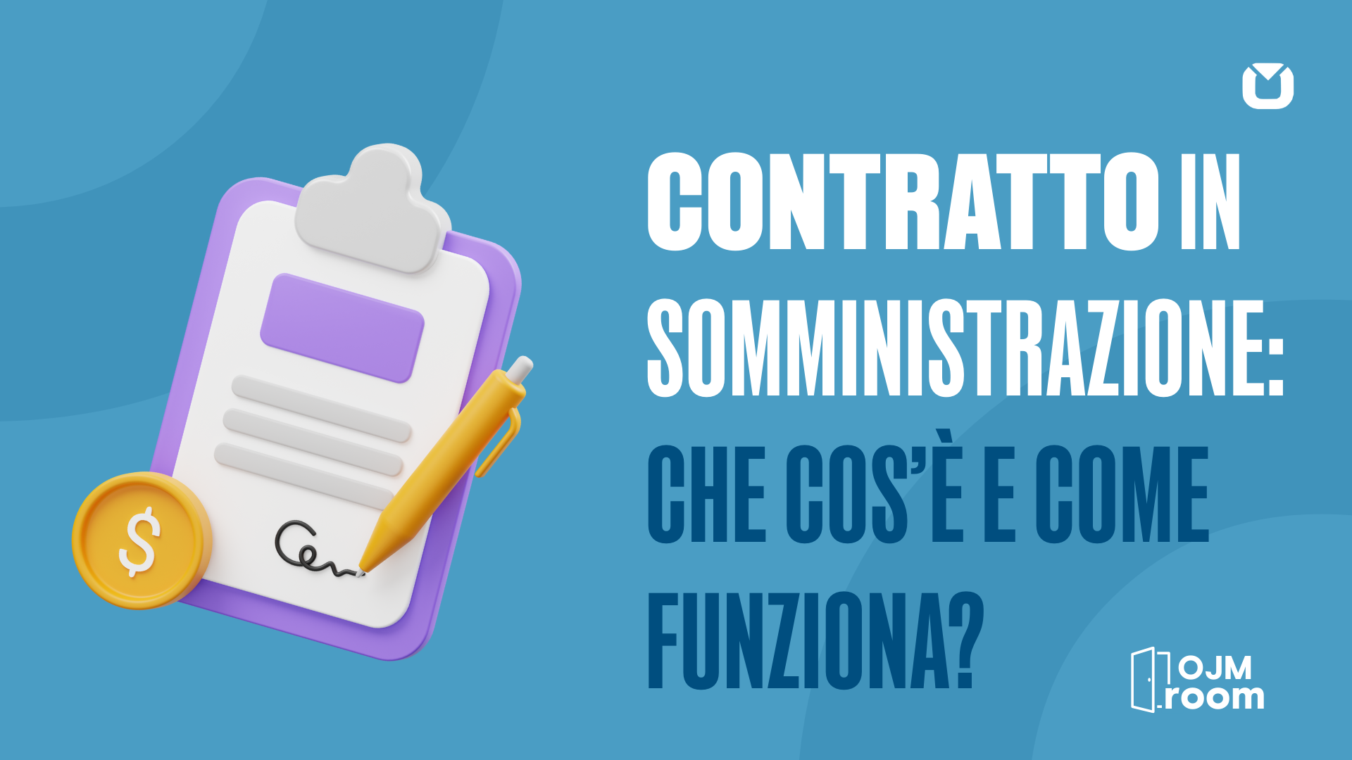IL CONTRATTO IN SOMMINISTRAZIONE: UNA PORTA APERTA VERSO NUOVE OPPORTUNITÀ
